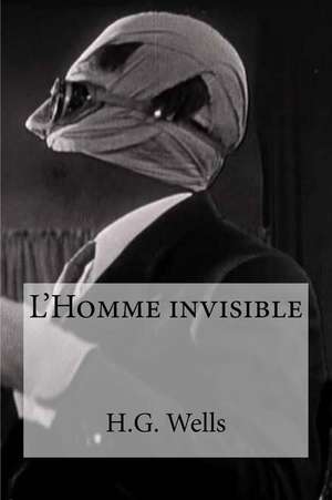 L Homme Invisible de H. G. Wells