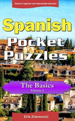 Spanish Pocket Puzzles - The Basics - Volume 2 de Erik Zidowecki