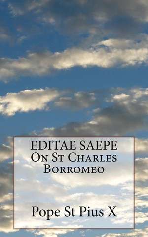 Editae Saepe on St Charles Borromeo de Pope St Pius X.