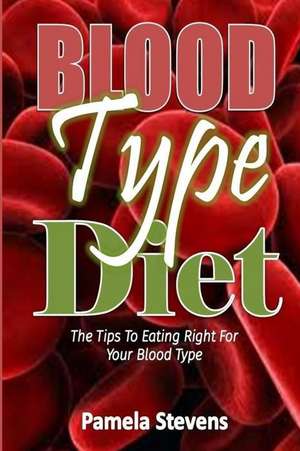 Blood Type Diet de Pamela Stevens