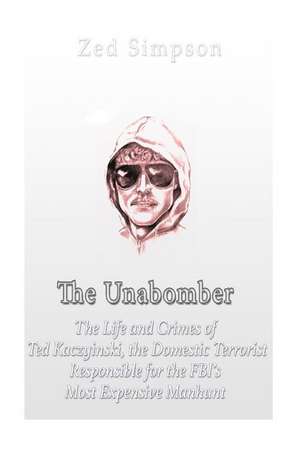 The Unabomber de Charles River Editors