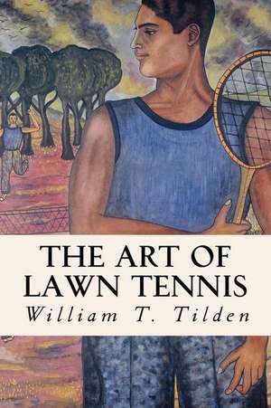 The Art of Lawn Tennis de William T. Tilden