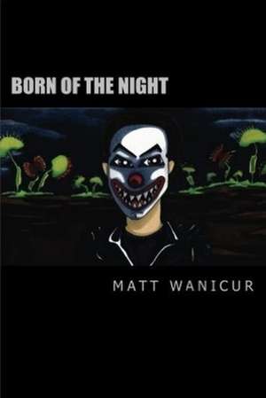 Born of the Night de Matt Wanicur