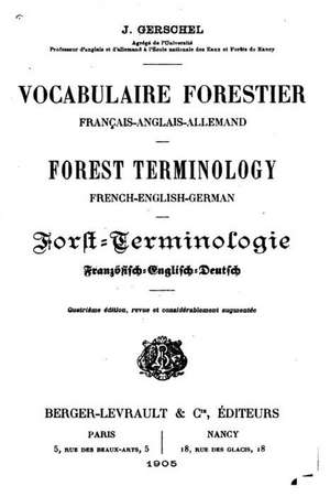 Vocabulaire Forestier Francais-Anglais-Allemand de J. Gerschel