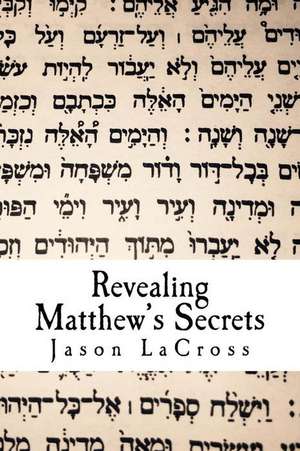 Revealing Matthew's Secrets de Lacross, Jason D.