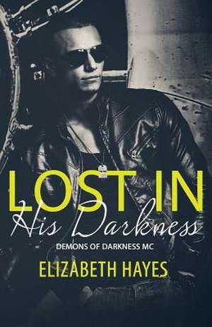 Lost in His Darkness de Elizabeth Hayes