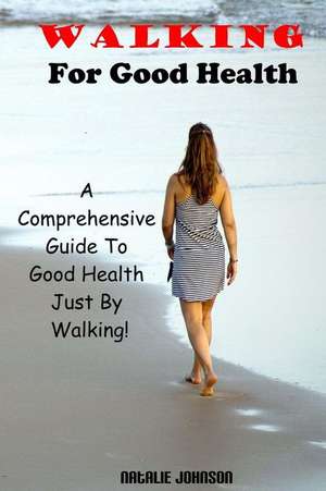 Walking for Good Health de Natalie Johnson