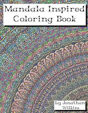 Mandala Inspired Coloring Book de Jonathan Wilkins