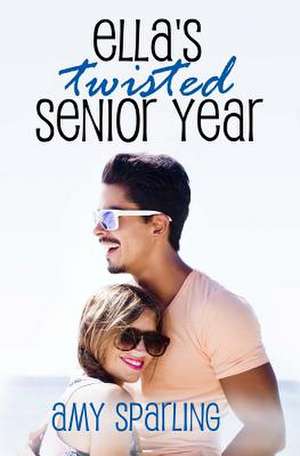 Ella's Twisted Senior Year de Amy Sparling