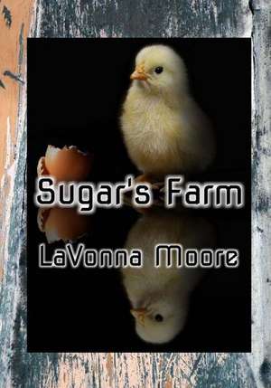 Sugar's Farm de Lavonna Moore