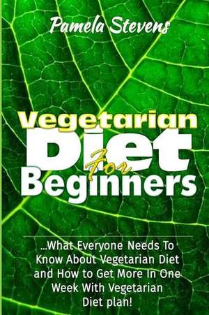 Vegetarian Diet for Beginners de Pamela Stevens