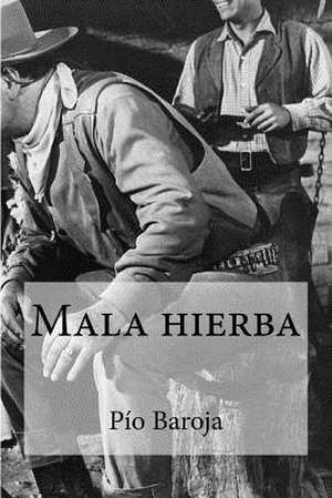 Mala Hierba de Pio Baroja