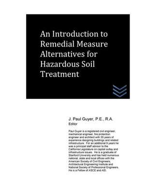 An Introduction to Remedial Measure Alternatives for Hazardous Soil Treatment de J. Paul Guyer