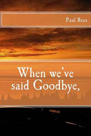 When We've Said Goodbye, de Paul Rees