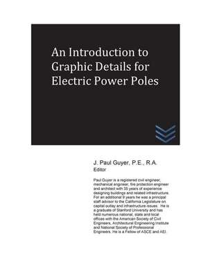 An Introduction to Graphic Details for Electric Power Poles de J. Paul Guyer