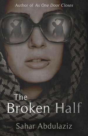 The Broken Half de Sahar Abdulaziz