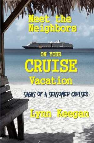 Meet the Neighbors on Your Cruise Vacation de Lynn Keegan