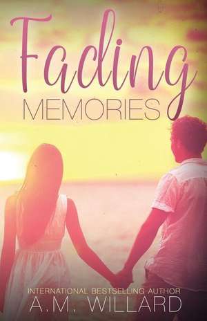 Fading Memories de A. M. Willard