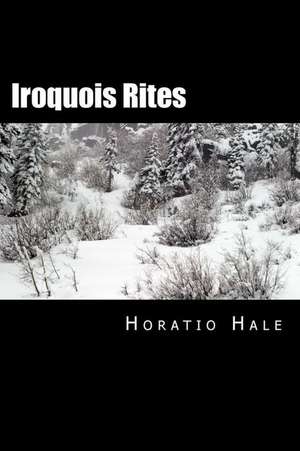 Iroquois Rites de Horatio Hale