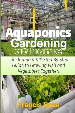 Aquaponic Gardening at Home de Francis Sosa