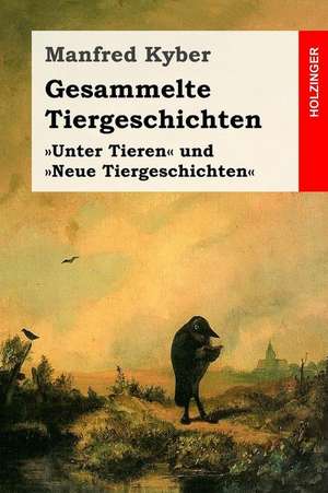 Gesammelte Tiergeschichten de Manfred Kyber