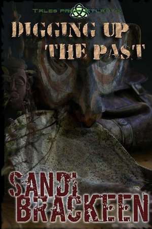 Digging Up the Past de Sandi Brackeen