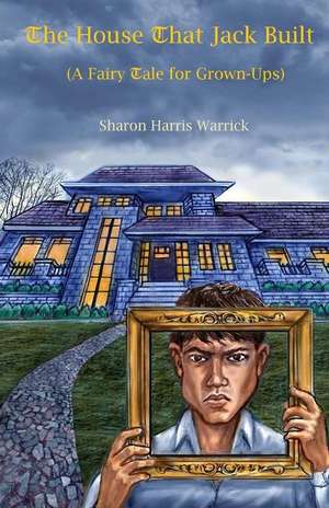 The House That Jack Built de Warrick, Sharon Harris