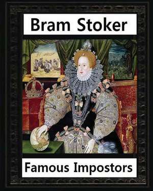 Famous Imposters (1910), by Bram Stoker ( Illustrated ) de Bram Stoker