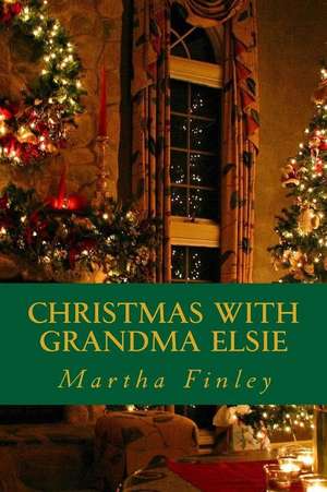 Christmas with Grandma Elsie de Martha Finley