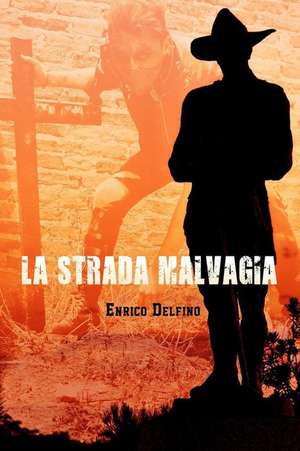 La Strada Malvagia de Enrico Delfino