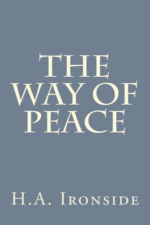 The Way of Peace de H. a. Ironside