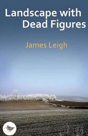 Landscape with Dead Figures de James Leigh