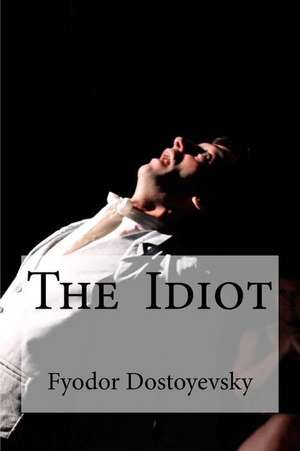 The Idiot de Fyodor Dostoyevsky