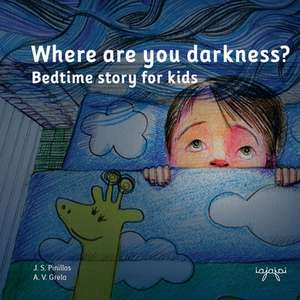 Where Are You Darkness? de J. S. Pinillos