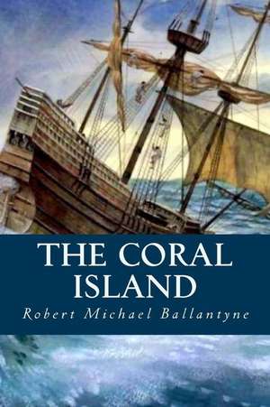 The Coral Island de Robert Michael Ballantyne