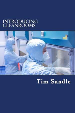 Introducing Cleanrooms de Tim Sandle