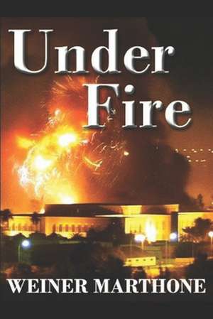 Under Fire de Weiner Marthone