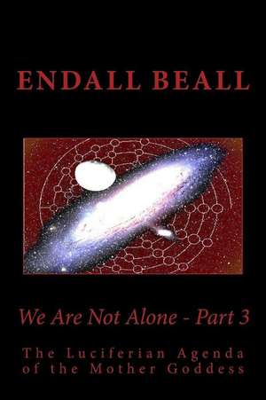 We Are Not Alone - Part 3 de Endall Beall