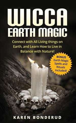 Wicca Earth Magic de Karen Bonderud