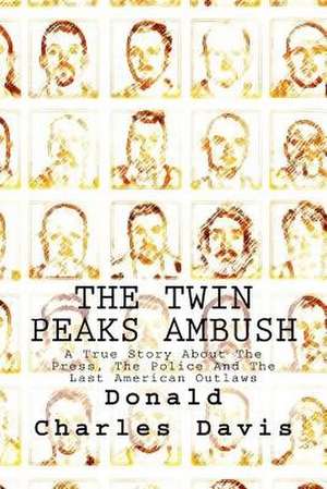 The Twin Peaks Ambush de Donald Charles Davis