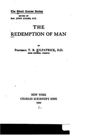 The Redemption of Man de T. B. Kilpatrick