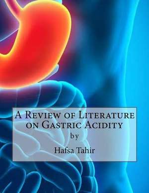 A Review of Literature on Gastric Acidity de Hafsa Tahir