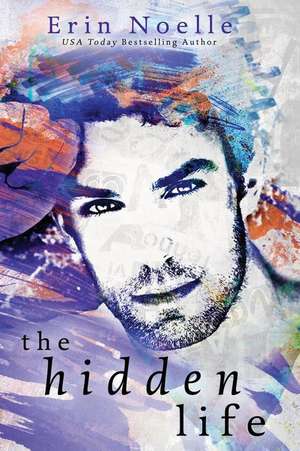 The Hidden Life de Erin Noelle