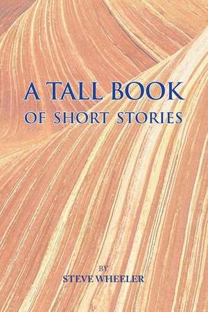 A Tall Book of Short Stories de Steve Wheeler