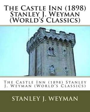 The Castle Inn (1898) Stanley J. Weyman (World's Classics) de Stanley J. Weyman