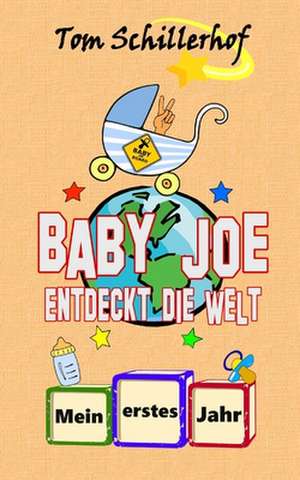 Baby Joe Entdeckt Die Welt de Tom Schillerhof