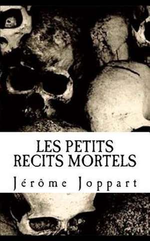 Les Petits Recits Mortels de Jerome Joppart