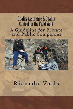 Quality Assurance & Quality Control for the Field Work de MR Ricardo a. Valls P. Geo