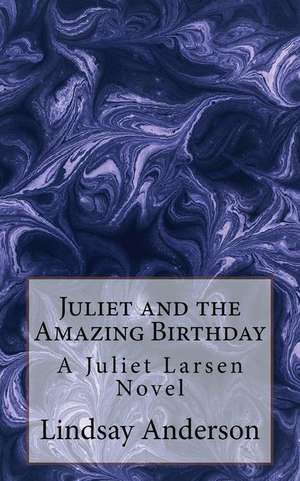 Juliet and the Amazing Birthday de Lindsay Anderson