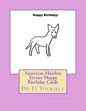 American Hairless Terrier Happy Birthday Cards de Gail Forsyth